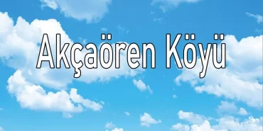 Akçaören Köyü