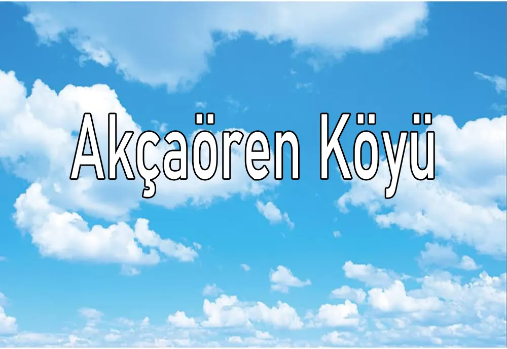 Akçaören Köyü