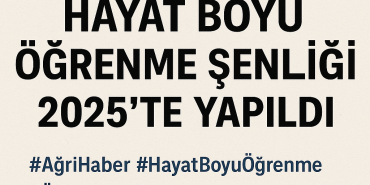 Ağrı Hayat Boyu Öğrenme Şenliği 2025te Yapıldı