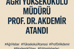 Ağrı Yüksekokulu müdürü Prof. Dr. Akdemir atandı