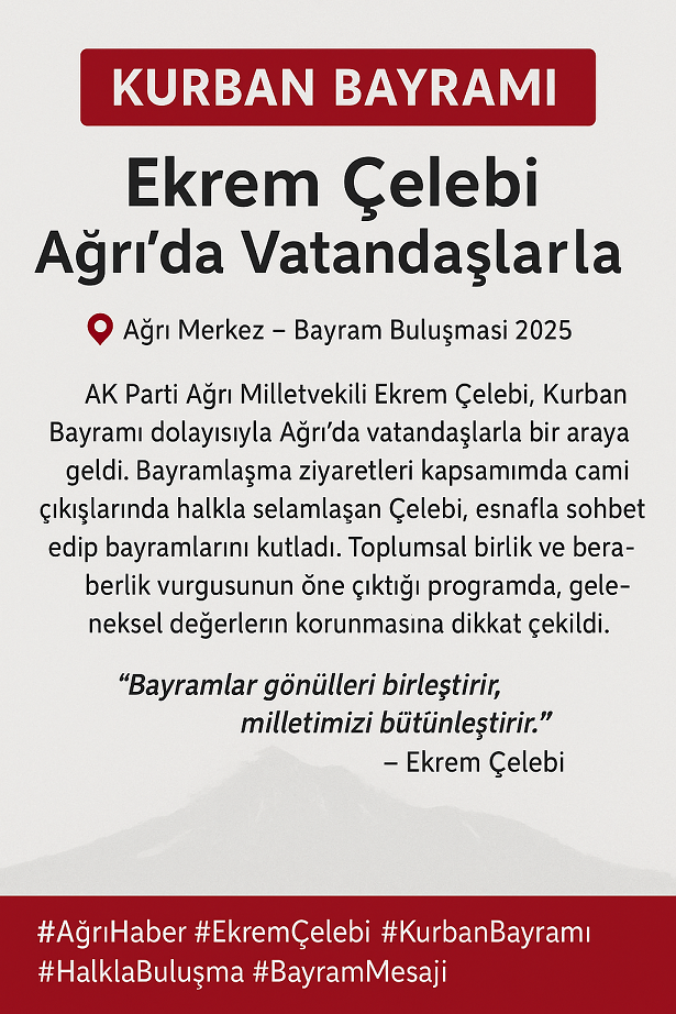 Çelebi Bayramı: Ekrem Çelebi Ağrı'da Vatandaşlarla