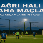 Ağrı Halı Saha Maçları Yaz Akşamlarının Favorisi