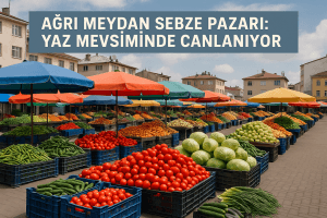 Ağrı Meydan Sebze Pazarı Yaz Mevsiminde Canlanıyor
