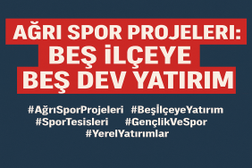 Ağrı Spor Projeleri Beş İlçeye Beş Dev Yatırım