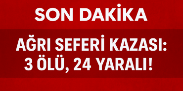 Ağrı seferi kazası 3 ölü 24 yaralı