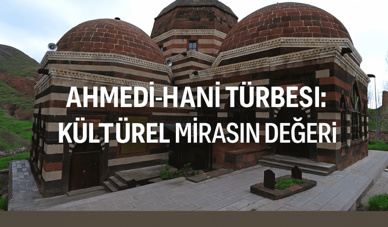 Ahmedi Hani Türbesi Kültürel Mirasın Değeri Patnos Haberleri Ağrı Patnos Son Dakika Haberleri Ahmed i Hani Türbesi Kültürel Mirasın Değeri