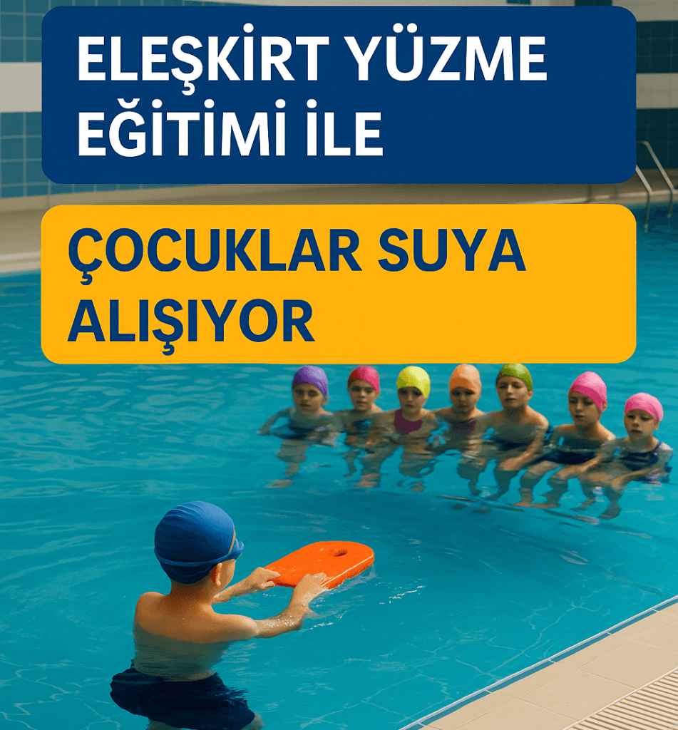 Eleşkirt Yüzme Eğitimi ile Çocuklar Suya Alışıyor