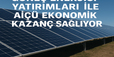 Güneş Enerjisi Yatırımları ile AİÇÜ Ekonomik Kazanç Sağlıyor