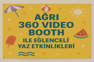 Ağrı 360 Video Booth ile Eğlenceli Yaz Etkinlikleri