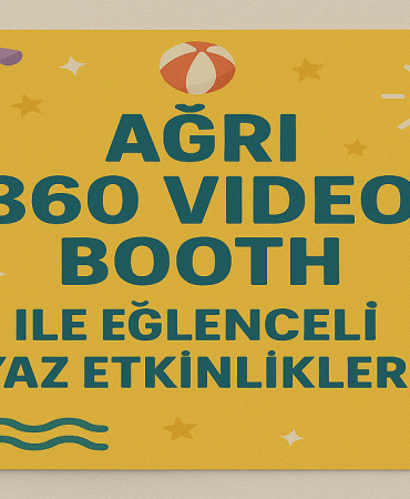 Ağrı 360 Video Booth ile Eğlenceli Yaz Etkinlikleri