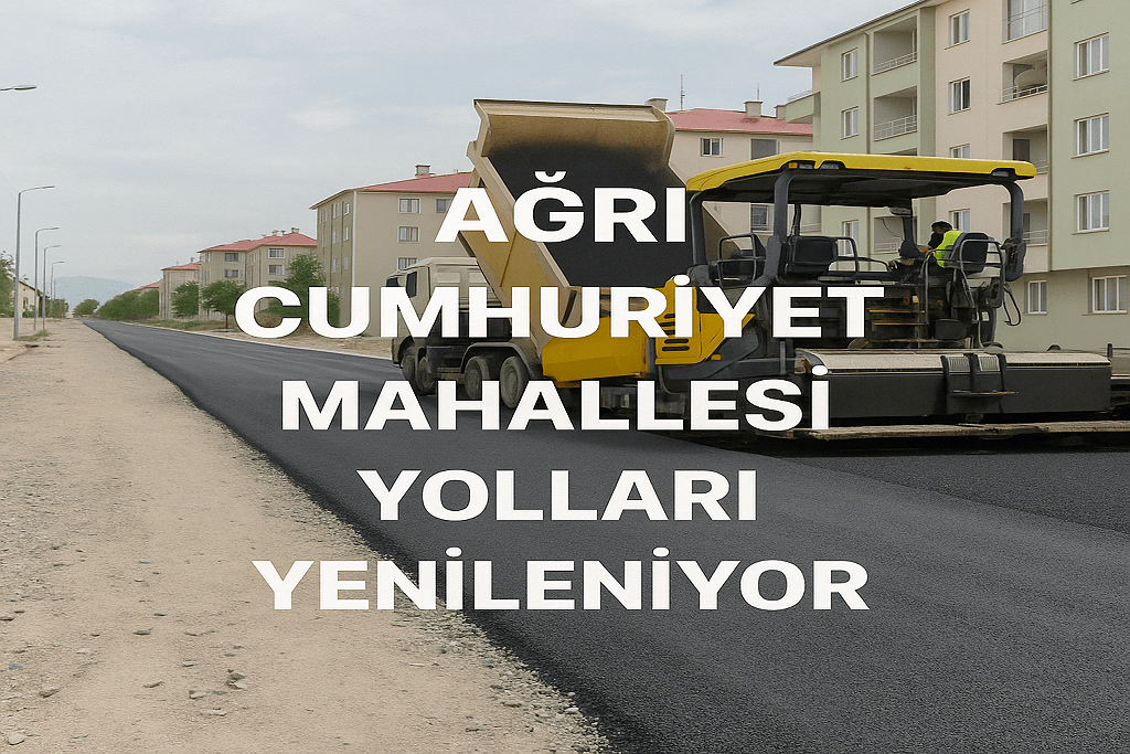 Ağrı Cumhuriyet Mahallesi Yolları Yenileniyor