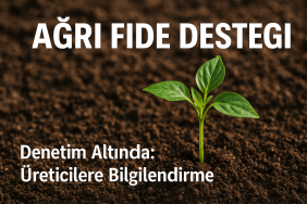 Ağrı Fide Desteği Denetim Altında