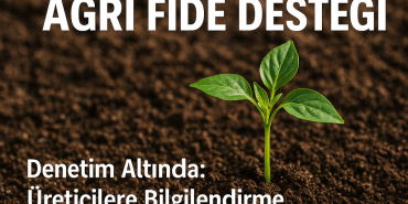 Ağrı Fide Desteği Denetim Altında