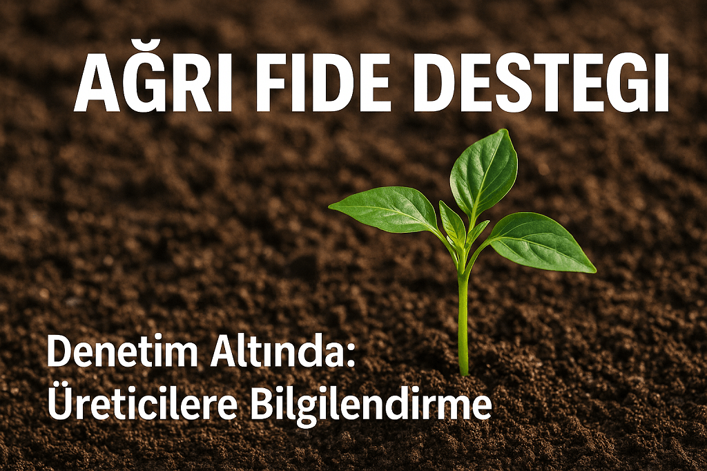 Ağrı Fide Desteği Denetim Altında