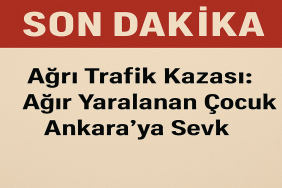 Ağrı Trafik Kazası Ağır Yaralanan Çocuk Ankaraya Sevk