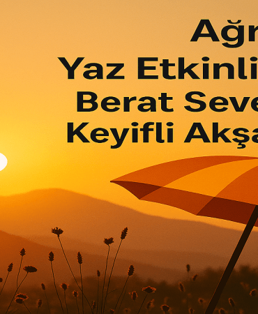 Ağrı Yaz Etkinlikleri Berat Seven ile Keyifli Akşamlar