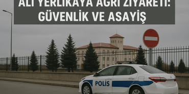 Ali Yerlikaya Ağrı Ziyareti Güvenlik ve Asayiş