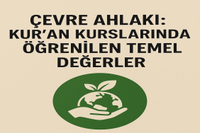 Çevre Ahlakı Kuran Kurslarında Öğrenilen Temel Değerler  Ağrı Haber  Patnos Son Dakika Çevre Ahlakı Kuran Kurslarında Öğrenilen Temel Değerler