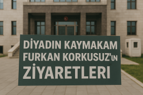 Diyadin Kaymakamı Furkan Korkusuzun Ziyaretleri