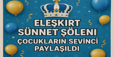 Eleşkirt Sünnet Şöleni Çocukların Sevinci Paylaşıldı