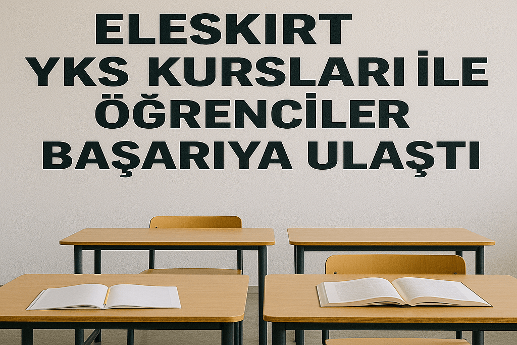 Eleşkirt YKS Kursları ile Öğrenciler Başarıya Ulaştı