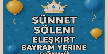 Sünnet Şöleni Eleşkirt Bayram Yerine Döndü