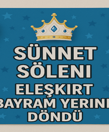 Sünnet Şöleni Eleşkirt Bayram Yerine Döndü