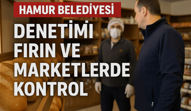 Hamur Belediyesi denetimi Fırın ve Marketlerde Kontrol