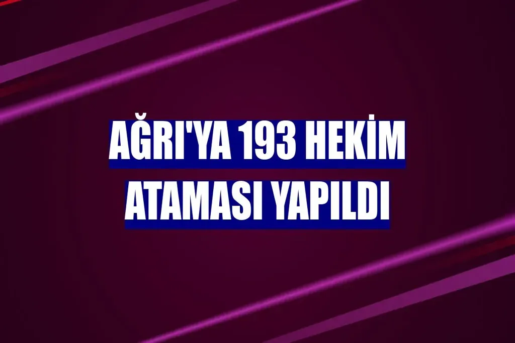 Ağrı Hekim Ataması 42 Yeni Sağlık Çalışanı Atandı